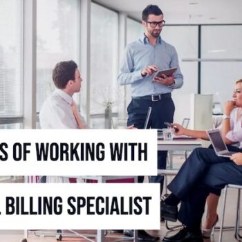 5 Benefits of Working with a Medical Billing Specialist