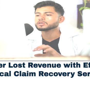 Recover Lost Revenue with Effective Medical Claim Recovery Services